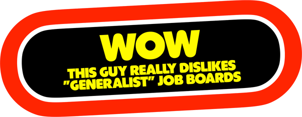 WOW this guy really dislikes generalist job boards